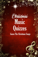 Christmas Music Quizzes: Guess The Christmas Songs: Holiday Song Trivia