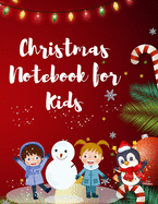 Christmas Notebook for Kids: Best Children's Christmas Gift or Present - 120 Beautiful Blank Lined pages For Writing Notes or Journaling personal diary, writing journal, or to record your thoughts, goals, and things to remember
