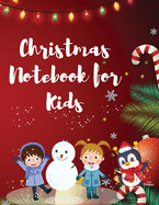 Christmas Notebook for Kids: Best Children's Christmas Gift or Present - 120 Beautiful Blank Lined pages For Writing Notes or Journaling personal diary, writing journal, or to record your thoughts, goals, and things to remember