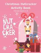 Christmas Nutcracker Activity Book For Kids Ages 5 to 10: Fun Book Of Entertaining Games And Activities For Young Kids, Coloring Designs