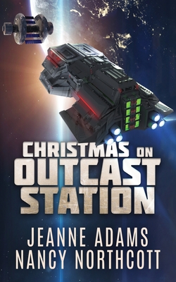 Christmas on Outcast Station - Northcott, Nancy, and Adams, Jeanne