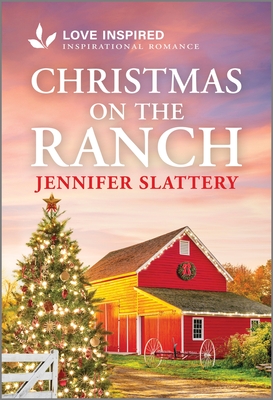 Christmas on the Ranch: An Uplifting Inspirational Romance - Slattery, Jennifer