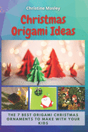 Christmas Origami Ideas: The 7 Best Origami Christmas Ornaments to Make with Your Kids