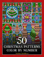 Christmas Patterns Color by Number: An Adult Coloring Book Featuring Fun and Relaxing Holiday Patterns, Christmas Mandalas and Decorations
