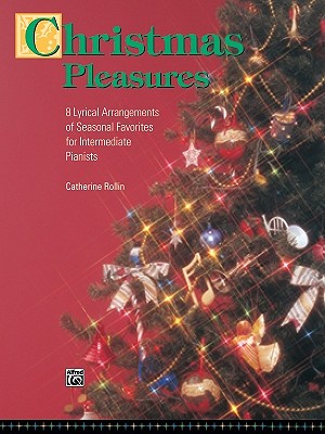 Christmas Pleasures: 8 Lyrical Arrangements of Seasonal Favorites for Intermediate Pianists - Rollin, Catherine