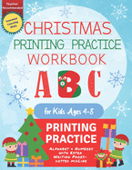 Christmas Printing Practice Workbook for Kids Ages 4-8: Trace the Letters of the Alphabet and Numbers for Kids Grades PreK-2