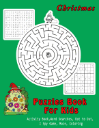 Christmas Puzzles Book for Kids: Activity Book, Word Searches, Dot to Dot, I Spy Game, Coloring Book for Kids