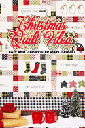 Christmas Quilt Ideas: Easy and Step-by-Step Ways to Quilt: Perfect Gift Ideas for Christmas