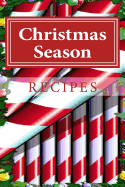 Christmas Season Recipes: Blank Cookbook Formatted for Your Menu Choices