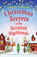 Christmas Secrets in the Scottish Highlands: A completely addictive Christmas romance