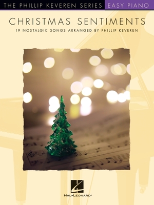 Christmas Sentiments: 19 Nostalgic Songs - Phillip Keveren Series Easy Piano Solos - Keveren, Phillip
