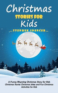 Christmas Stories for Kids: A Funny Rhyming Christmas Story for Kids (Christmas Stories Christmas Jokes and Fun Christmas Activities for Kids)