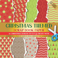 Christmas Themed Scrapbook Paper: 10 Christmas Designs for Scrapbooking, Origami, Collage Art, Card Making, Gift Tags or Invitations