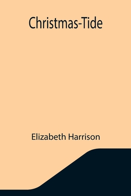 Christmas-Tide - Harrison, Elizabeth