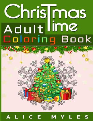 Christmas Time: Adult Coloring Book - Myles, Alice