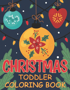 Christmas Toddler Coloring Book: Easy and Cute Christmas Holiday Coloring Designs for Children