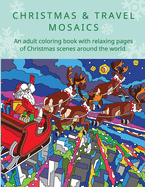 Christmas & Travel Mosaics: An adult coloring book with relaxing pages of Christmas scenes around the world.