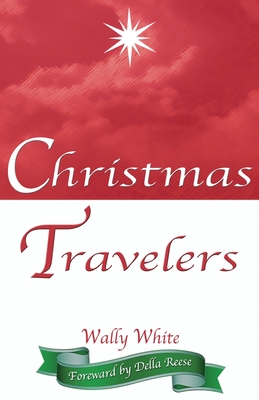 Christmas Travelers - Reese, Della (Introduction by), and White, Wally