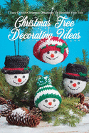 Christmas Tree Decorating Ideas: 7 Easy Crochet Christmas Ornaments To Decorate Your Tree: Perfect Gift Ideas for Christmas