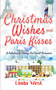 Christmas Wishes and Paris Kisses: A Fabulous Feel Good Comedy Christmas Romance