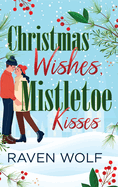 Christmas Wishes, Mistletoe Kisses