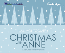 Christmas with Anne: And Other Holiday Stories