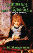 Christmas with Anne of Green Gables and Other Stories