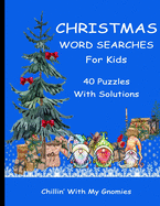 Christmas Word Search Book For Kids: Chillin' With My Gnomies 40 Word Searches With Solutions
