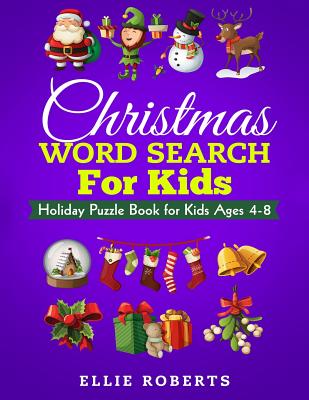 Christmas Word Search for Kids: Holiday Puzzle Book for Kids Ages 4-8 - Roberts, Ellie
