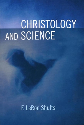 Christology and Science - Shults, F Leron