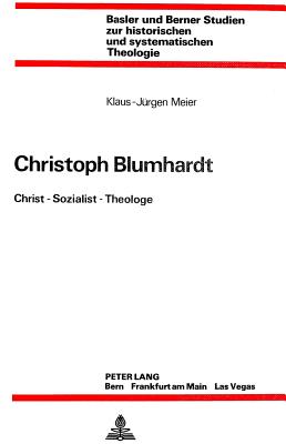 Christoph Blumhardt: Christ - Sozialist - Theologe - Ruth Lindt-Koechlin (Editor)