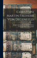 Christoph Martin Freiherr von Degenfeld.