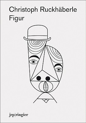 Christoph Ruckhberle: Figur - Ruckhaberle, Christoph, and Munder, Heike (Editor)