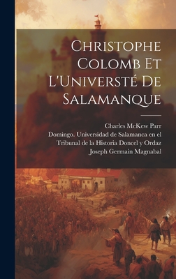 Christophe Colomb et L'Universt de Salamanque - Parr, Charles McKew, and Parr, Ruth, and Magnabal, Joseph Germain