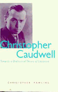 Christopher Caudwell: Towards a Dialectical Theory of Literature