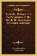 Christopher Columbus And The Participation Of The Jews In The Spanish And Portuguese Discoveries