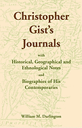 Christopher Gist's Journals with Historical, Geographical and Ethnological Notes and Biographies of His Contemporaries