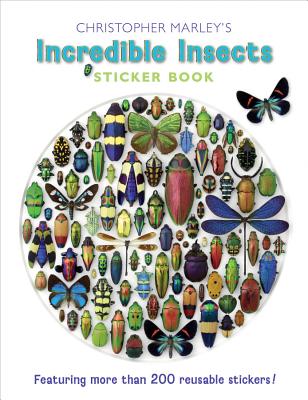 Christopher Marley's Incredible Insects Sticker Book - Marley, Christopher (Photographer)