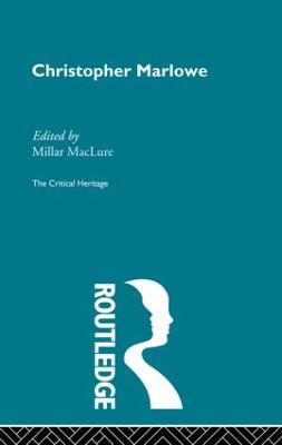 Christopher Marlowe: The Critical Heritage - MacLure, Millar (Editor)