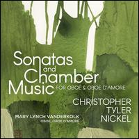 Christopher Tyler Nickel: Sonatas and Chamber Music for Oboe & Oboe d'amore - Andy Liang (violin); Eduardo Ros (violin); Efe Baltacigil (cello); Mary Lynch Vanderkolk (oboe);...