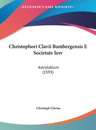 Christophori Clavii Bambergensis E Societate Iesv: Astrolabium (1593)