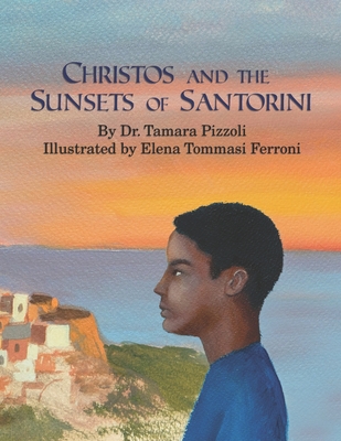 Christos and the Sunsets of Santorini - Pizzoli, Tamara