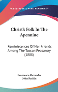 Christ's Folk In The Apennine: Reminiscences Of Her Friends Among The Tuscan Peasantry (1888)