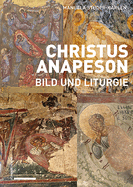 Christus Anapeson: Bild Und Liturgie