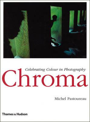 Chroma: Celebrating Colour in Photography - Pastoureau, Michel