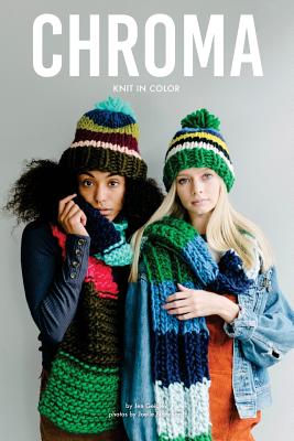 Chroma: Knit in Color - Geigley, Jen