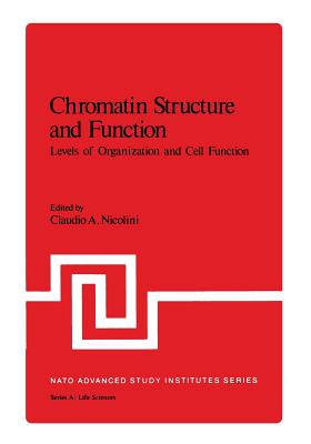 Chromatin Structure and Function: Levels of Organization and Cell Function Part B - Nicolini, Claudio (Editor)