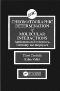 Chromatographic Determination of Molecular Interactions Applications in Biochemistry, Chemistry, and Biophysics