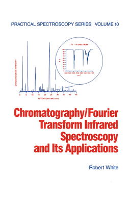 Chromatography/Fourier Transform Infrared Spectroscopy and its Applications - White, Robert
