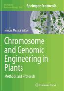 Chromosome and Genomic Engineering in Plants: Methods and Protocols